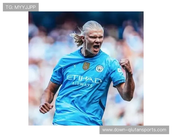 哈兰德火力全开助曼城客场稳健取胜延续惊人进球势头 哈兰德火力全开助曼城客场稳健取胜延续惊人进球势头